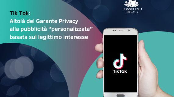 Tik Tok: Altolà del Garante Privacy alla pubblicità “personalizzata” basata sul legittimo interesse